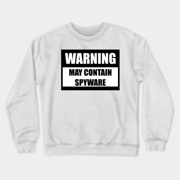 May contain spyware Crewneck Sweatshirt by BadDrawnStuff